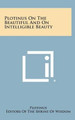 Plotinus on the Beautiful and on Intelligible Beauty by Plotinus 9781258903367