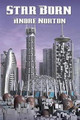 Star Born by Andre Norton 9781515402541