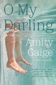 O My Darling by Amity Gaige 9781455553563