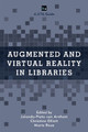 Augmented and Virtual Reality in Libraries by Christine Elliott 9781538102916