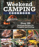 Weekend Camping Cookbook: Over 100 Simple Campfire and Grilling Recipes by Editors of Fox Chapel Publishing