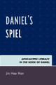 Daniel's Spiel: Apocalyptic Literacy in the Book of Daniel by Jin Hee Han 9780761839132