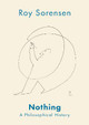 Nothing: A Philosophical History by Roy Sorensen