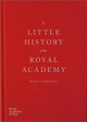 A Little History of the Royal Academy by Peter Sawbridge
