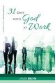 31 Days with God at Work: Marketplace Devotionals by James Bruyn 9781775380504