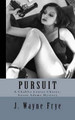 Pursuit by J Wayne Frye 9781928183099