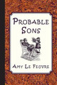 Probable Sons by Amy Le Feuvre 9781935626312