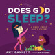 Does God Sleep? by Amy Gannett