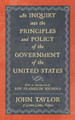 An Inquiry Into the Principles and Policy of the Government of the United States by John Taylor 9781886363465