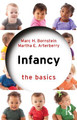 Infancy: The Basics Marc H. Bornstein (NICHD, USA, the Institute for Fiscal Studies, and UNICEF.) 9781032001159