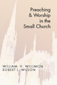 Preaching and Worship in the Small Church by William H Willimon 9781579105952