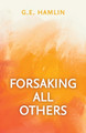 Forsaking All Others by G E Hamlin 9781637696040