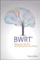 BWRT: Reboot your life with BrainWorking Recursive Therapy by Terence Watts