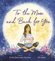 To the Moon and Back for You by Emilia Bechrakis Serhant