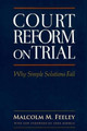 Court Reform on Trial: Why Simple Solutions Fail by Malcolm M Feeley 9781610272025