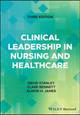 Clinical Leadership in Nursing and Healthcare David Stanley (Charles Sturt University, Australia) 9781119869344
