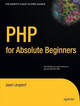 PHP for Absolute Beginners by Jason Lengstorf 9781430224730
