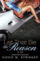 Let That Be the Reason by Vickie M Stringer 9781416570486