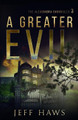 A Greater Evil by Jeff Haws 9781945768125