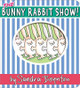 The Bunny Rabbit Show! by Sandra Boynton