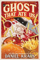 The Ghost That Ate Us by Daniel Kraus 9781947879553
