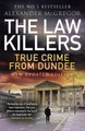 The Law Killers: True Crime from Dundee by Alexander McGregor