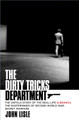 The Dirty Tricks Department: The Untold Story of the Real-life Q Branch, the Masterminds of Second World War Secret Warfare by John Lisle