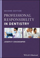 Professional Responsibility in Dentistry: A Practical Guide to Law and Ethics Joseph P. Graskemper (Stony Brook University, USA) 9781119830061