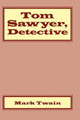 Tom Sawyer, Detective by Mark Twain 9781600960611