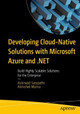 Developing Cloud-Native Solutions with Microsoft Azure and .NET: Build Highly Scalable Solutions for the Enterprise by Ashirwad Satapathi