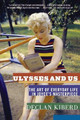 Ulysses and Us: The Art of Everyday Life in Joyce's Masterpiece by Declan Kiberd 9780393339093
