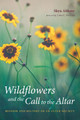 Wildflowers and the Call to the Altar by Skya Abbate 9781532663338