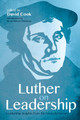 Luther on Leadership by David D Cook 9781532635267