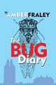 The Bug Diary by Amber K Fraley 9781941237793