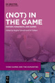(Not) In the Game: History, Paratexts, and Games by Regina Seiwald 9783110737691