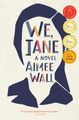 We, Jane by Aimee Wall 9781771666701