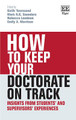 How to Keep your Doctorate on Track: Insights from Students' and Supervisors' Experiences Keith Townsend 9781800375307