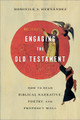 Engaging the Old Testament – How to Read Biblical Narrative, Poetry, and Prophecy Well by Dominick S. Hernández