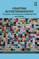 Crafting Autoethnography: Processes and Practices of Making Self and Culture Jackie Goode 9781032313337