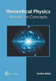 Theoretical Physics: Advanced Concepts by Aydan Bailey 9781682855973