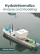Hydroinformatics: Analysis and Modeling by Roman Morris 9781641166096