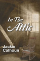 In the Attic by Jackie Calhoun 9781642473582