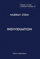 The Collected Writings of Murray Stein: Volume 1: Individuation by Murray Stein 9781630517618