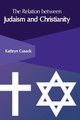 The Relation Between Judaism and Christianity by Kathryn Cusack 9781647266325
