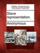 Slave Representation. by Anonymous 9781275622494