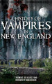 A History of Vampires in New England by Thomas D'Agostino 9781540204882