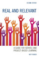 Real and Relevant: A Guide for Service and Project-Based Learning by Katy Farber 9781475835441