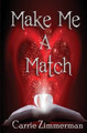 Make Me a Match by Carrie Zimmerman 9781626942615