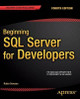 Beginning SQL Server for Developers by Robin Dewson 9781484202814