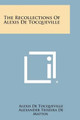 The Recollections of Alexis de Tocqueville by Alexis de Tocqueville 9781494094812